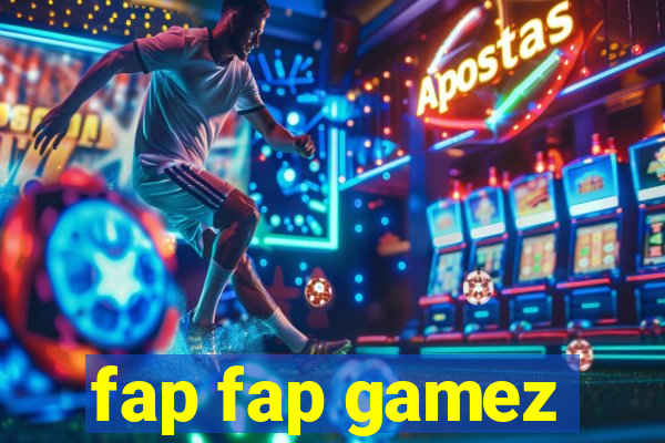 fap fap gamez