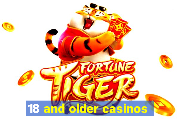 18 and older casinos