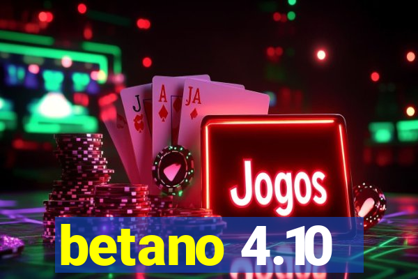 betano 4.10