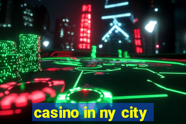 casino in ny city