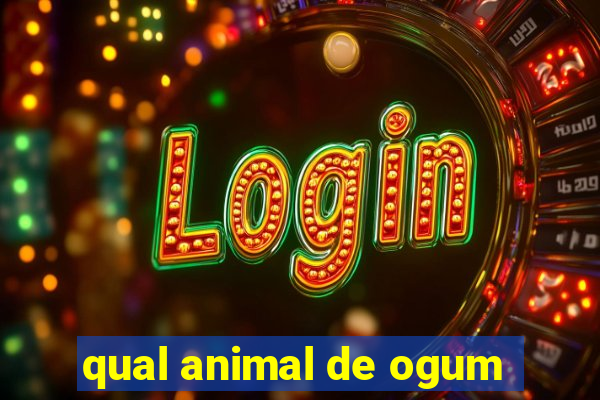 qual animal de ogum