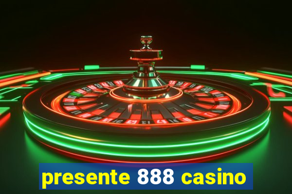 presente 888 casino