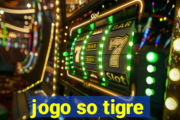 jogo so tigre