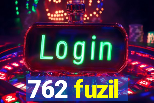 762 fuzil