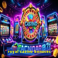 royal casino bonuses