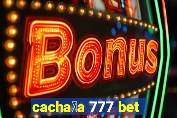 cacha莽a 777 bet