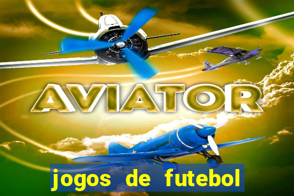 jogos de futebol hoje para apostar