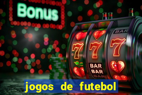 jogos de futebol hoje para apostar