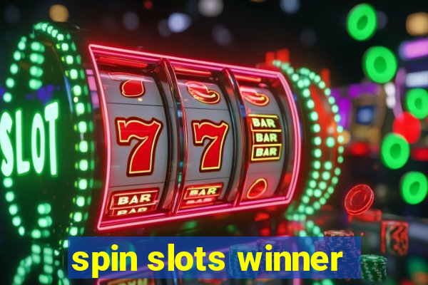 spin slots winner