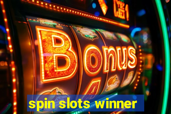 spin slots winner