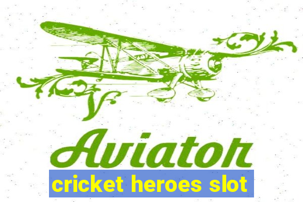 cricket heroes slot