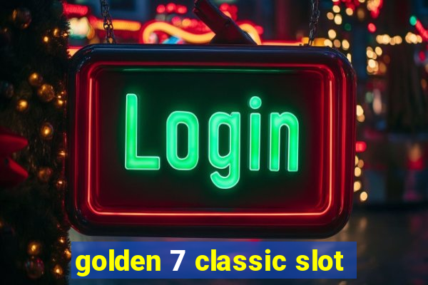 golden 7 classic slot