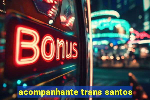 acompanhante trans santos