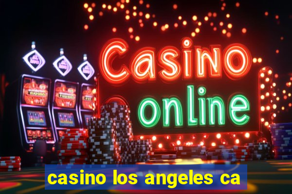 casino los angeles ca