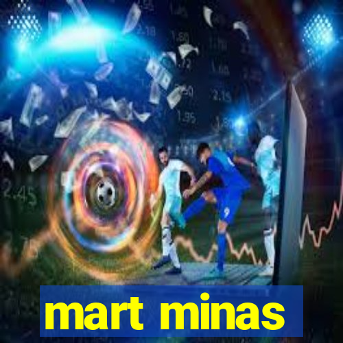 mart minas