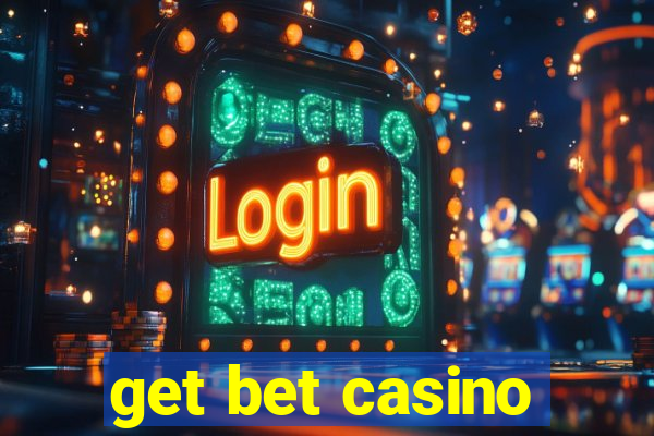 get bet casino