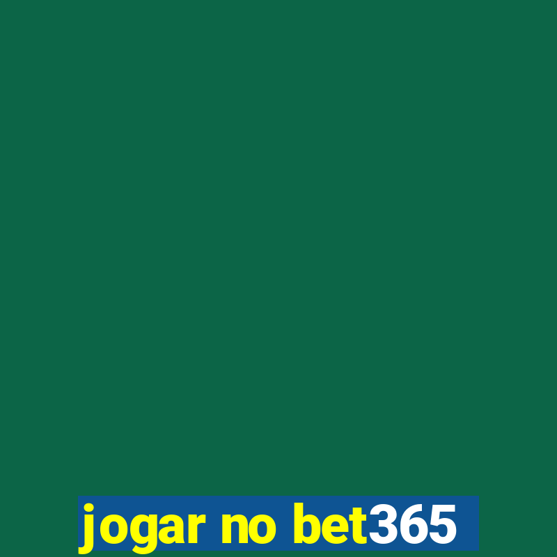 jogar no bet365