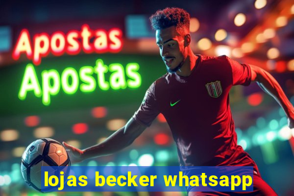 lojas becker whatsapp