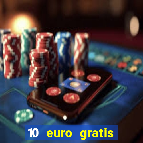 10 euro gratis casino echtgeld ohne einzahlung