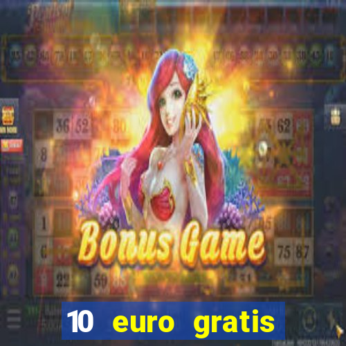 10 euro gratis casino echtgeld ohne einzahlung