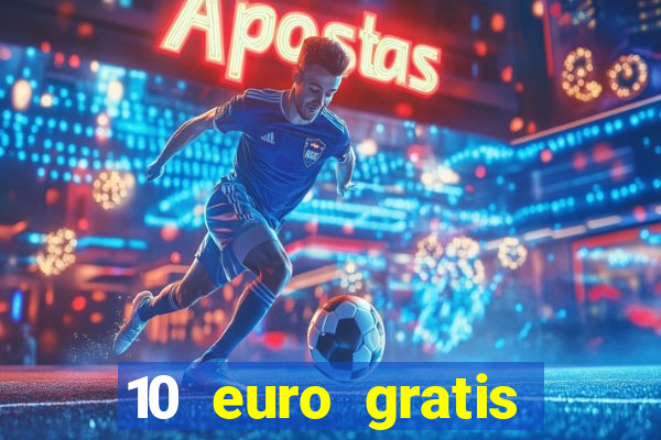 10 euro gratis casino echtgeld ohne einzahlung