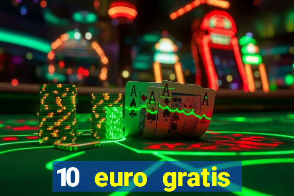 10 euro gratis casino echtgeld ohne einzahlung