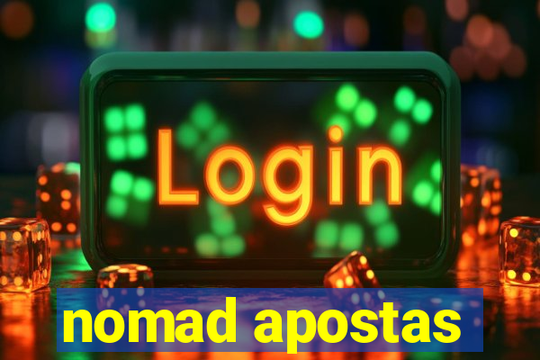 nomad apostas