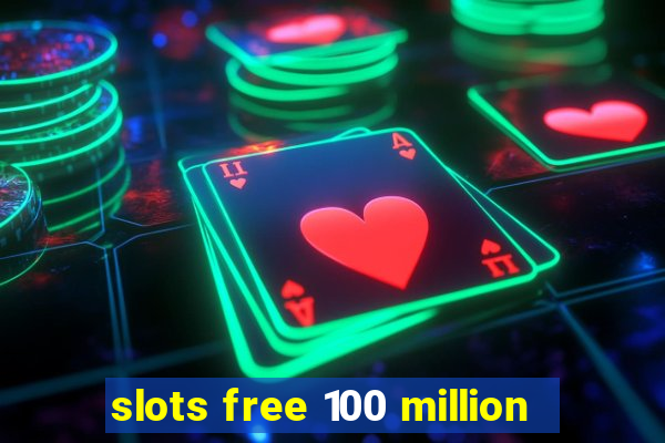 slots free 100 million