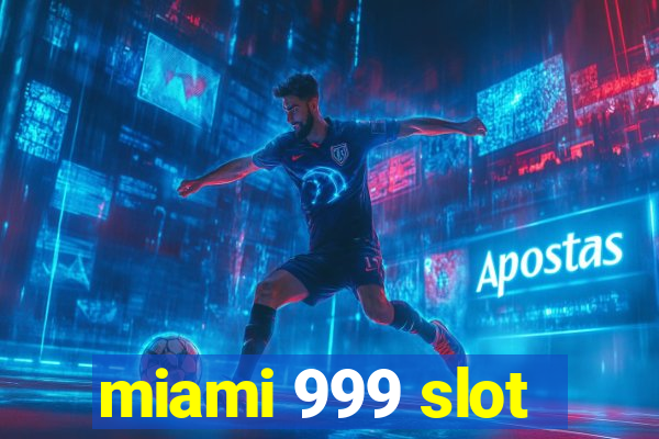 miami 999 slot