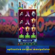 aplicativo aviator manipulator