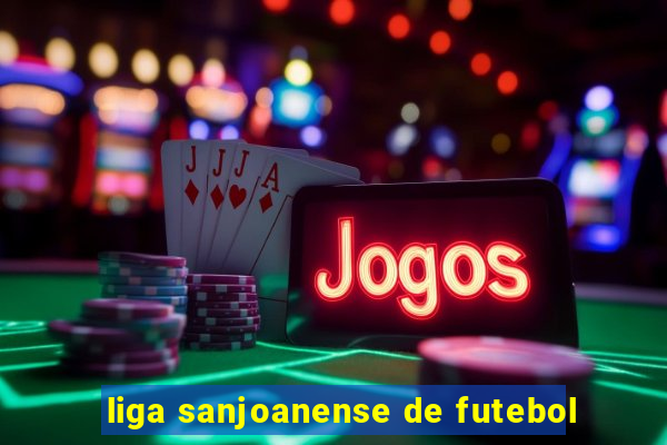 liga sanjoanense de futebol