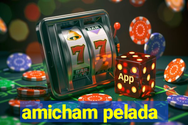 amicham pelada