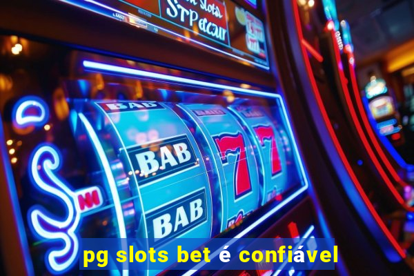 pg slots bet é confiável