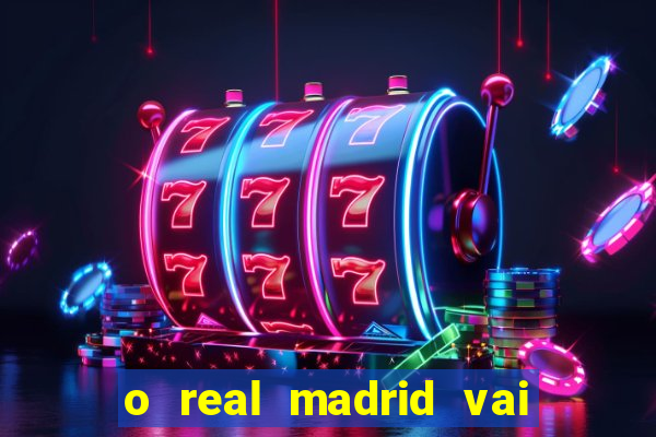 o real madrid vai pegar quem