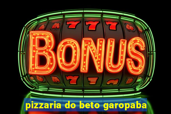 pizzaria do beto garopaba