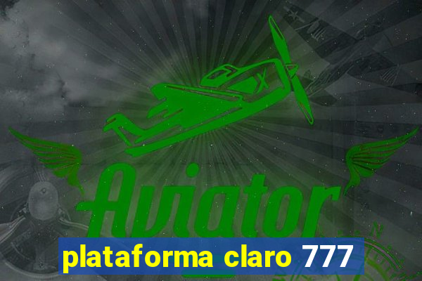 plataforma claro 777