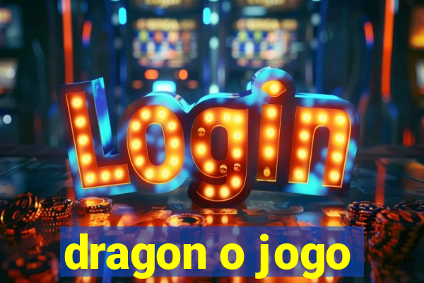 dragon o jogo