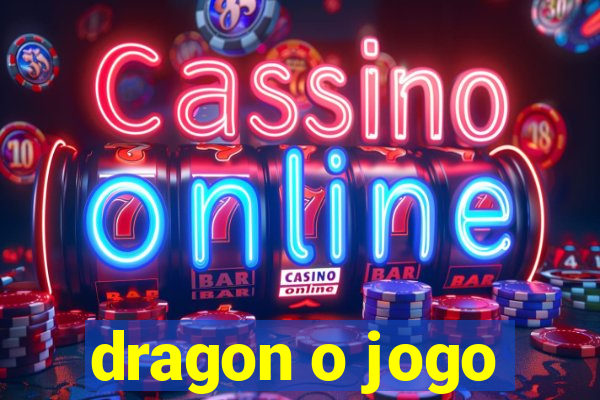 dragon o jogo