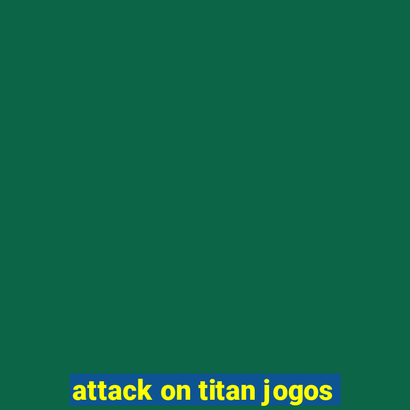 attack on titan jogos