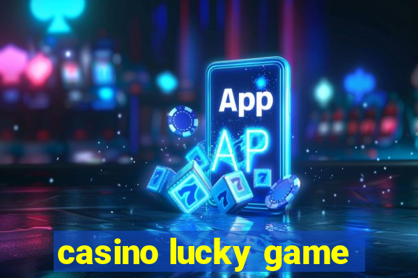 casino lucky game