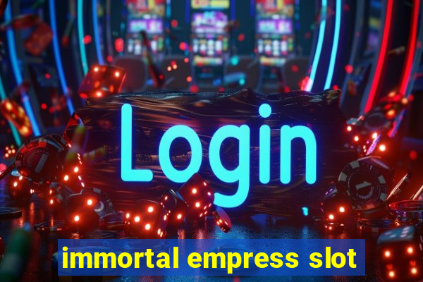 immortal empress slot