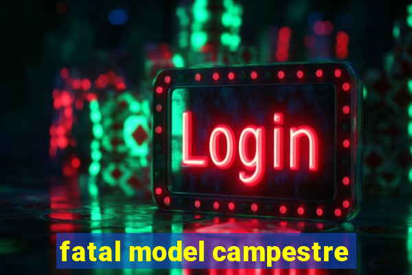 fatal model campestre