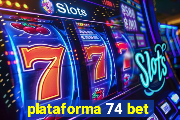 plataforma 74 bet