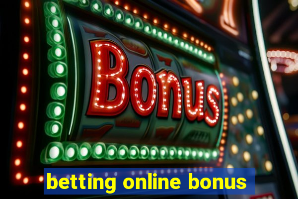 betting online bonus