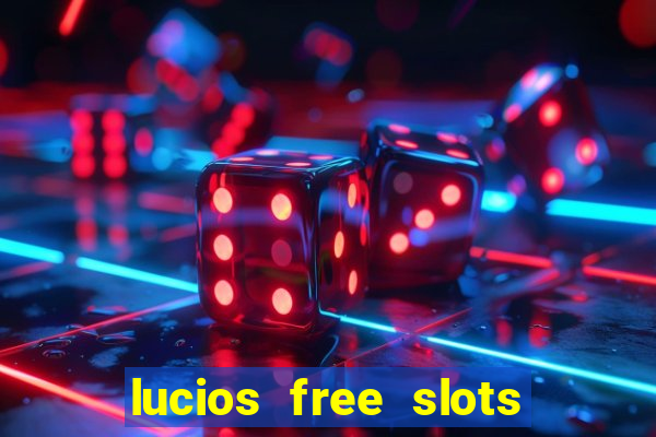 lucios free slots games free offline