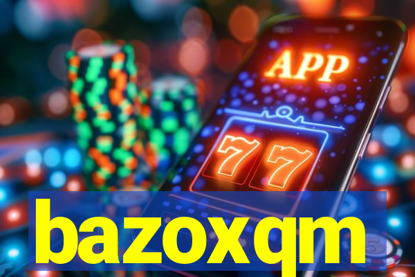 bazoxqm