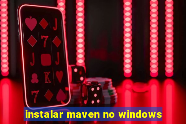 instalar maven no windows