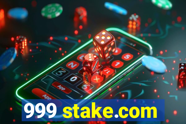 999 stake.com