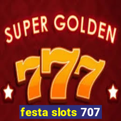 festa slots 707