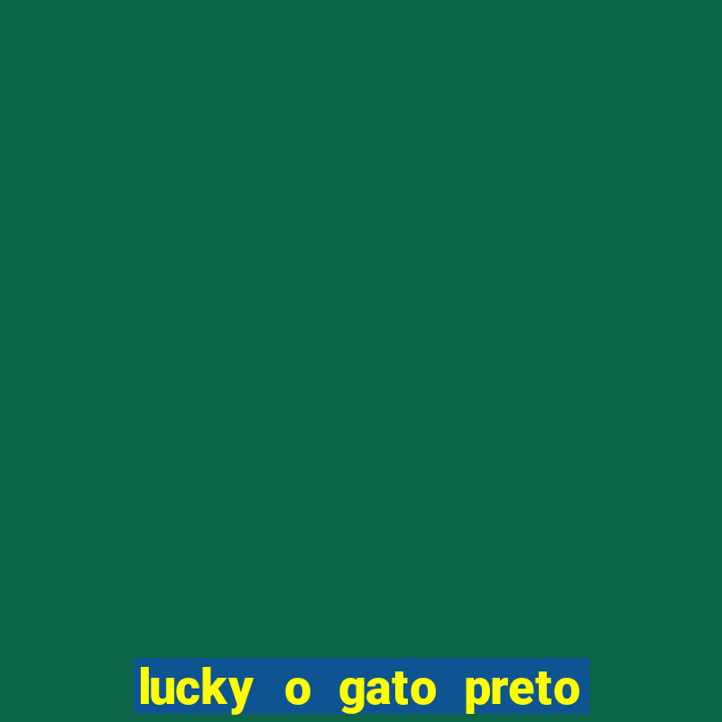 lucky o gato preto filme completo dublado download